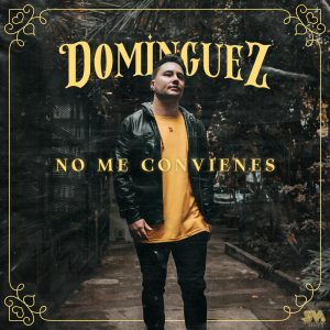 Dominguez – No Me Convienes